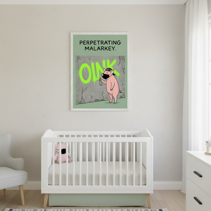 Modern nursery with a white crib. A framed light green print hangs above the crib, depicting a cartoon pig in a cap and mask spraying neon green "OINK" graffiti on a cracked wall. Text above reads "PERPETRATING MALARKEY."