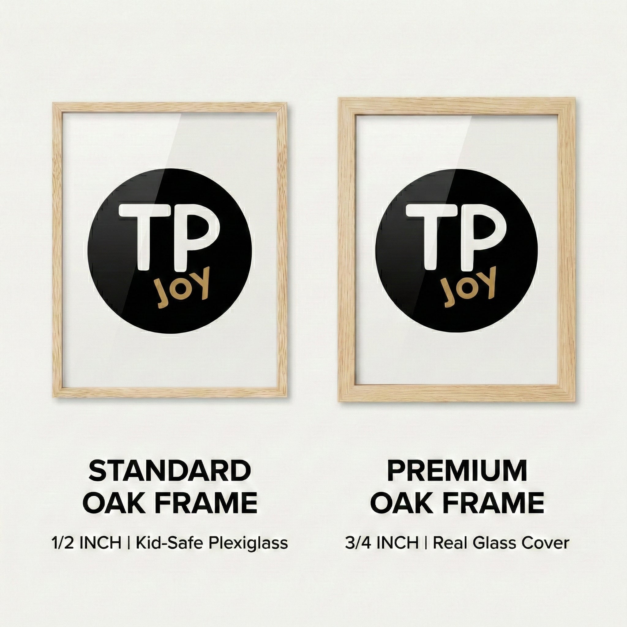 Side-by-side comparison of two oak wood frames featuring the “TP JOY” logo in a black circle. The left shows a standard 1/2 inch frame with kid-safe plexiglass, while the right displays a premium 3/4 inch frame with a real glass cover.