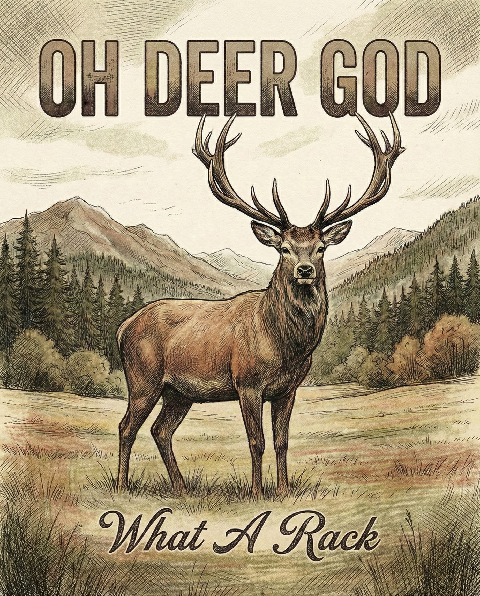 Retro-style illustration of a large antlered deer standing in a mountain meadow with the phrase “OH DEER GOD What A Rack” in playful typography, blending classic wildlife art with cheeky humor.

