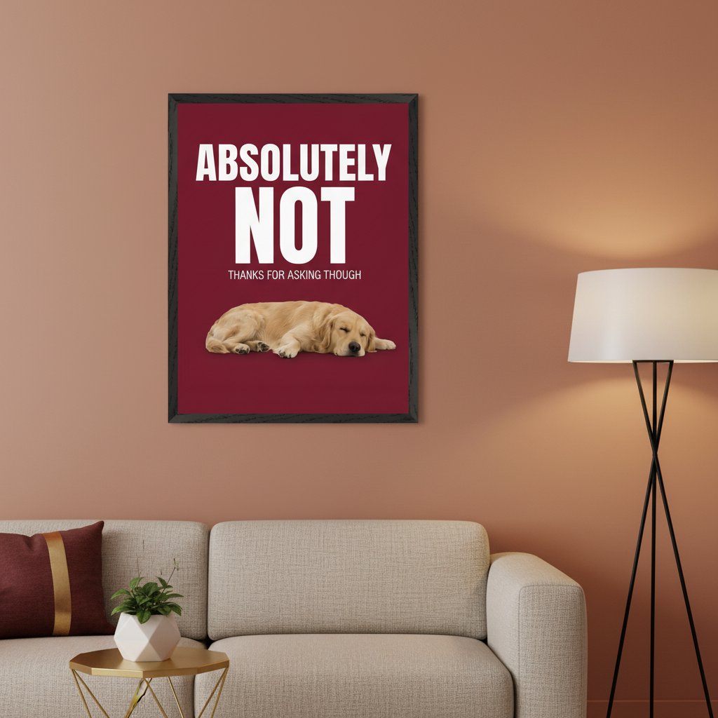 Modern living room with a light beige sofa. A framed print with a dark red background hangs above the sofa, featuring text "ABSOLUTELY NOT THANKS FOR ASKING THOUGH" and a sleeping golden retriever dog. A gold side table and floor lamp are also visible.