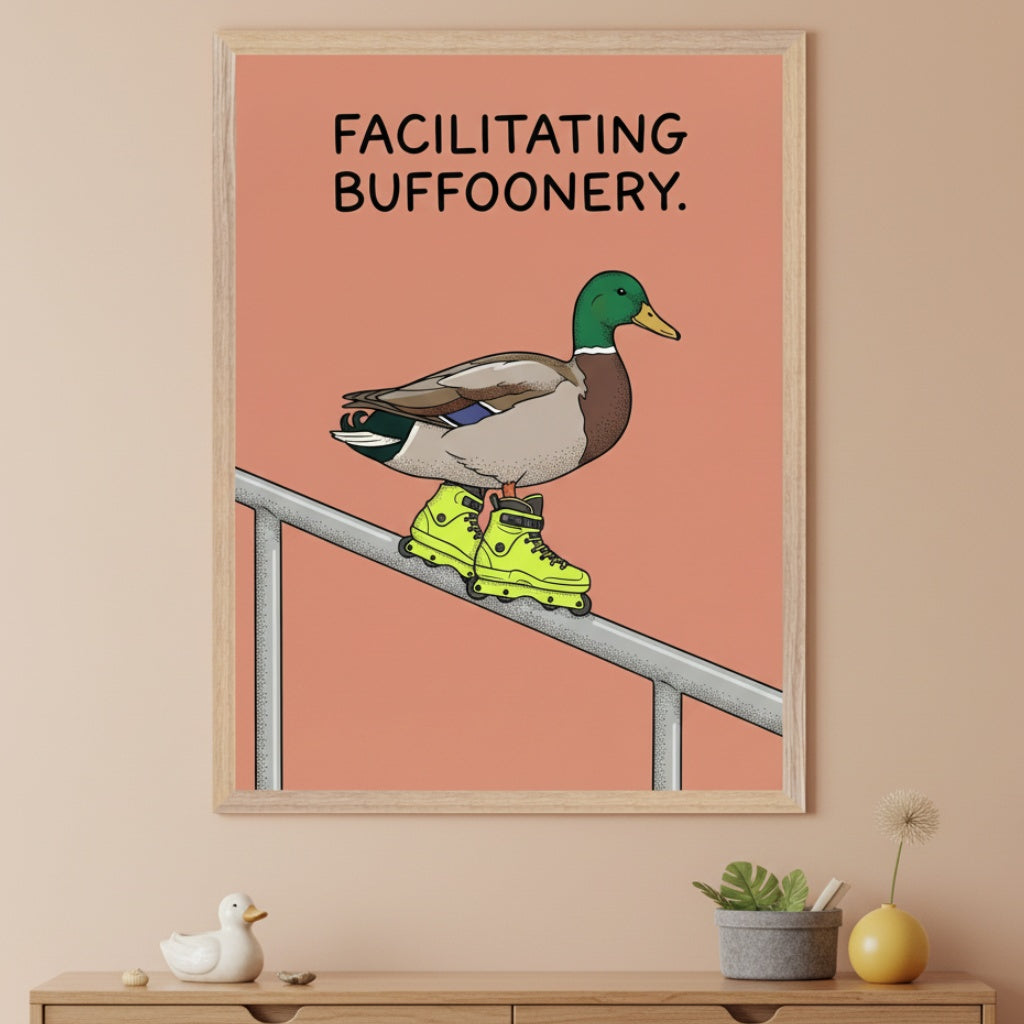 Contemporary room with a peach wall and a light wood dresser. Above it hangs a framed print of a cartoon mallard duck in neon green rollerblades on a railing. Text: "FACILITATING BUFFOONERY."