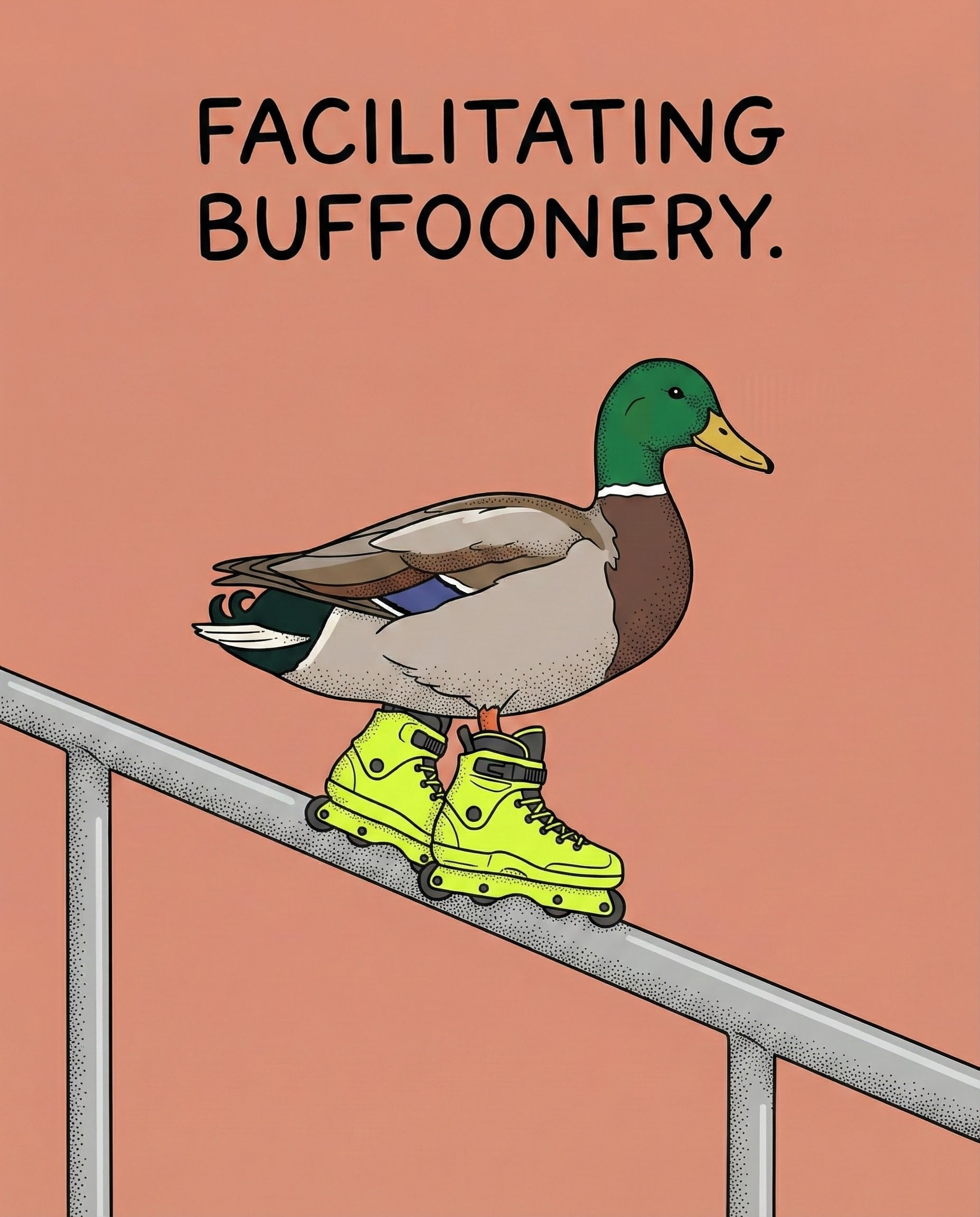 A mallard duck stands confidently on a metal railing wearing bright yellow roller skates with the caption “Facilitating buffoonery.” The orange background emphasizes the quirky and unexpected behavior.
