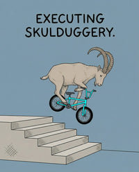 A goat with curved horns rides a teal BMX bike down a set of concrete stairs beneath the caption “Executing skulduggery.” The scene combines athletic stunt energy with absurd humor.
