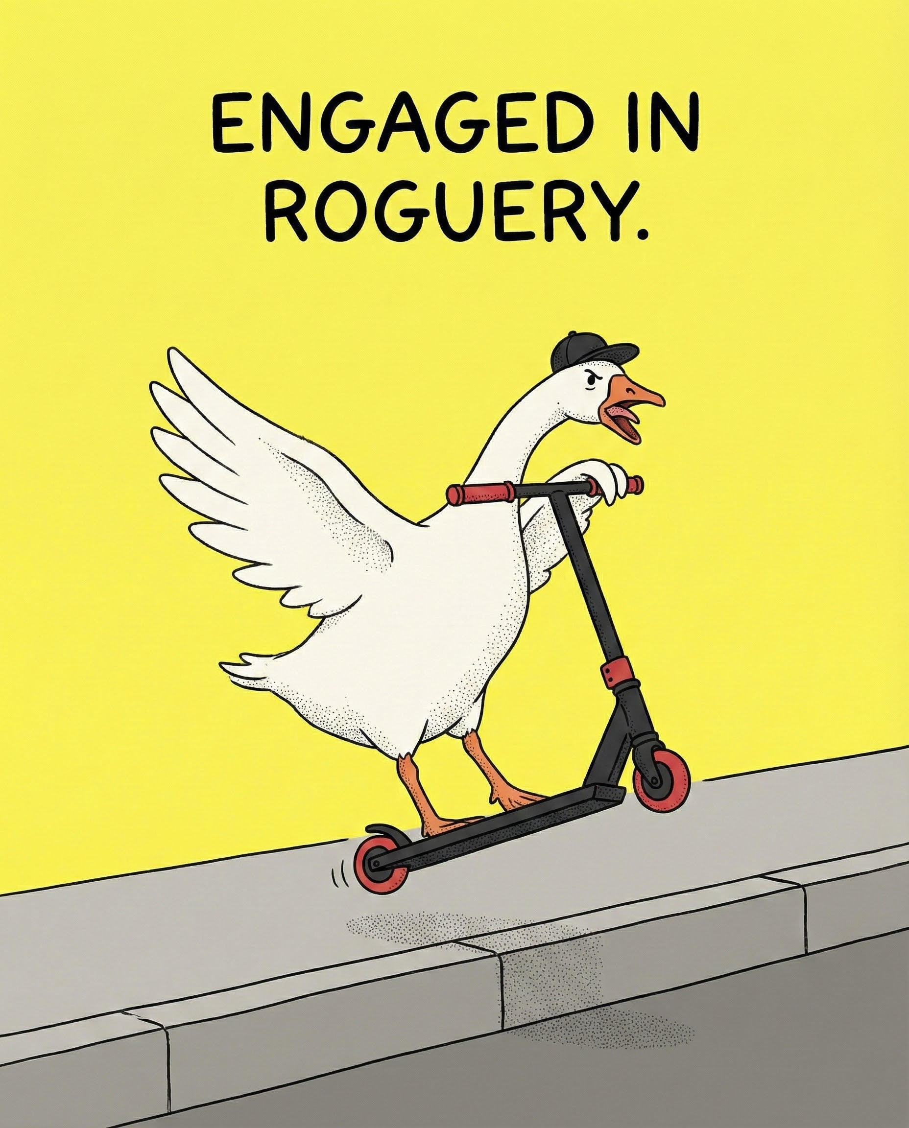 A cartoon goose wearing a backwards cap confidently rides a black and red scooter on the sidewalk against a bright yellow background. The text “Engaged in roguery” adds to the playful tone of the illustration.

