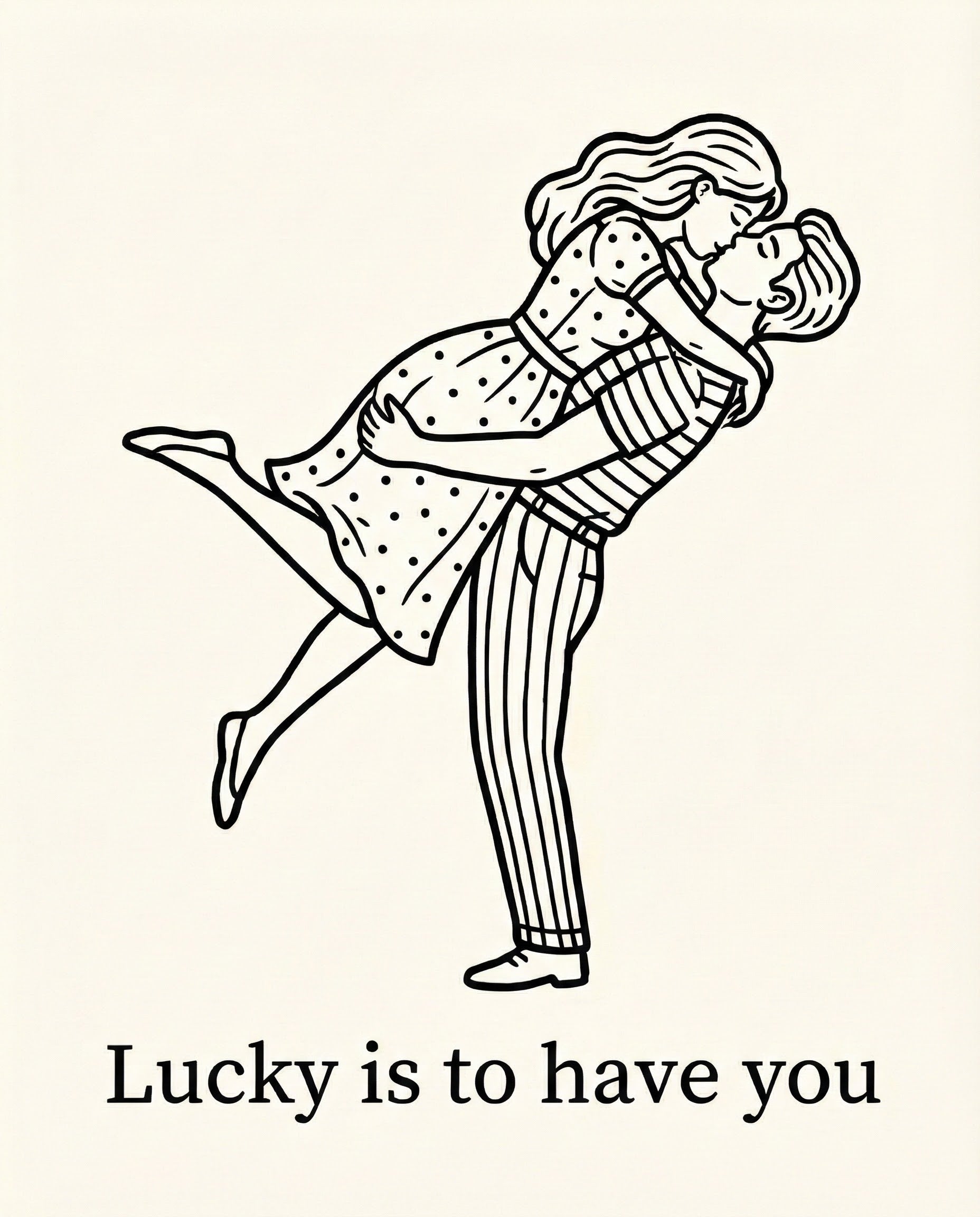 Minimalist black and white line drawing of a couple kissing, with the woman lifted off the ground, accompanied by the caption “Lucky is to have you.”
