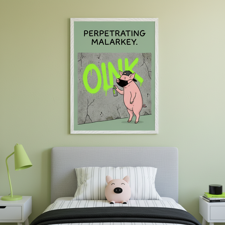 Kid's bedroom with a bed and grey headboard. A framed poster on a light green background hangs centered above the bed, featuring a cartoon pink pig in a mask and cap spray-painting 'OINK' on a cracked wall. Text above reads 'PERPETRATING MALARKEY.'. A pig plush sits on the bed.