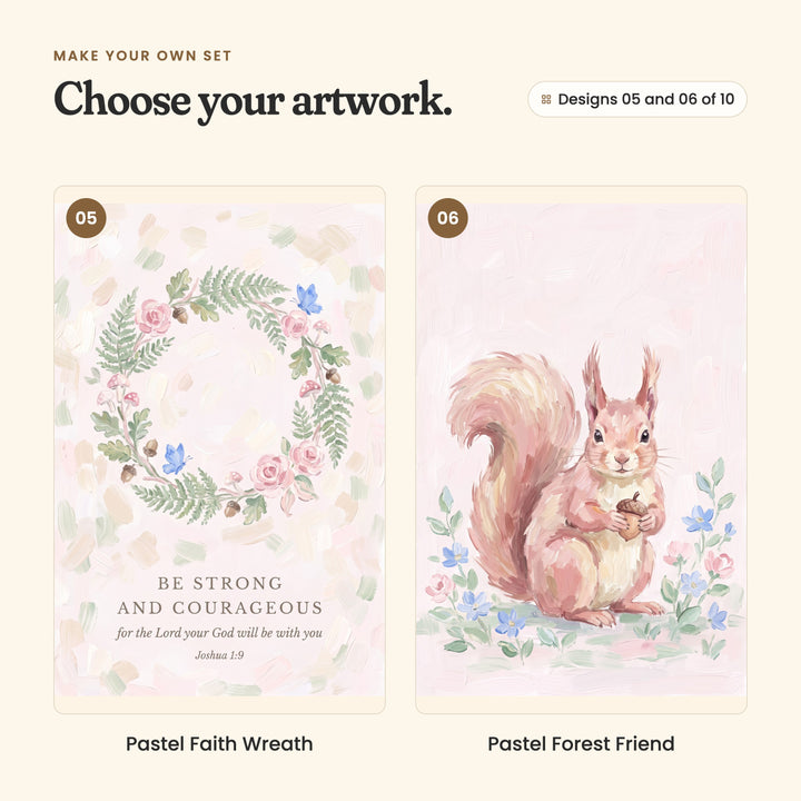 Designs 05 and 06 of 10: Pastel Faith Wreath, a wreath of ferns, roses, acorns and blue butterflies above the verse Be strong and courageous, for the Lord your God will be with you, Joshua 1:9, and Pastel Forest Friend, a squirrel holding an acorn among blue flowers