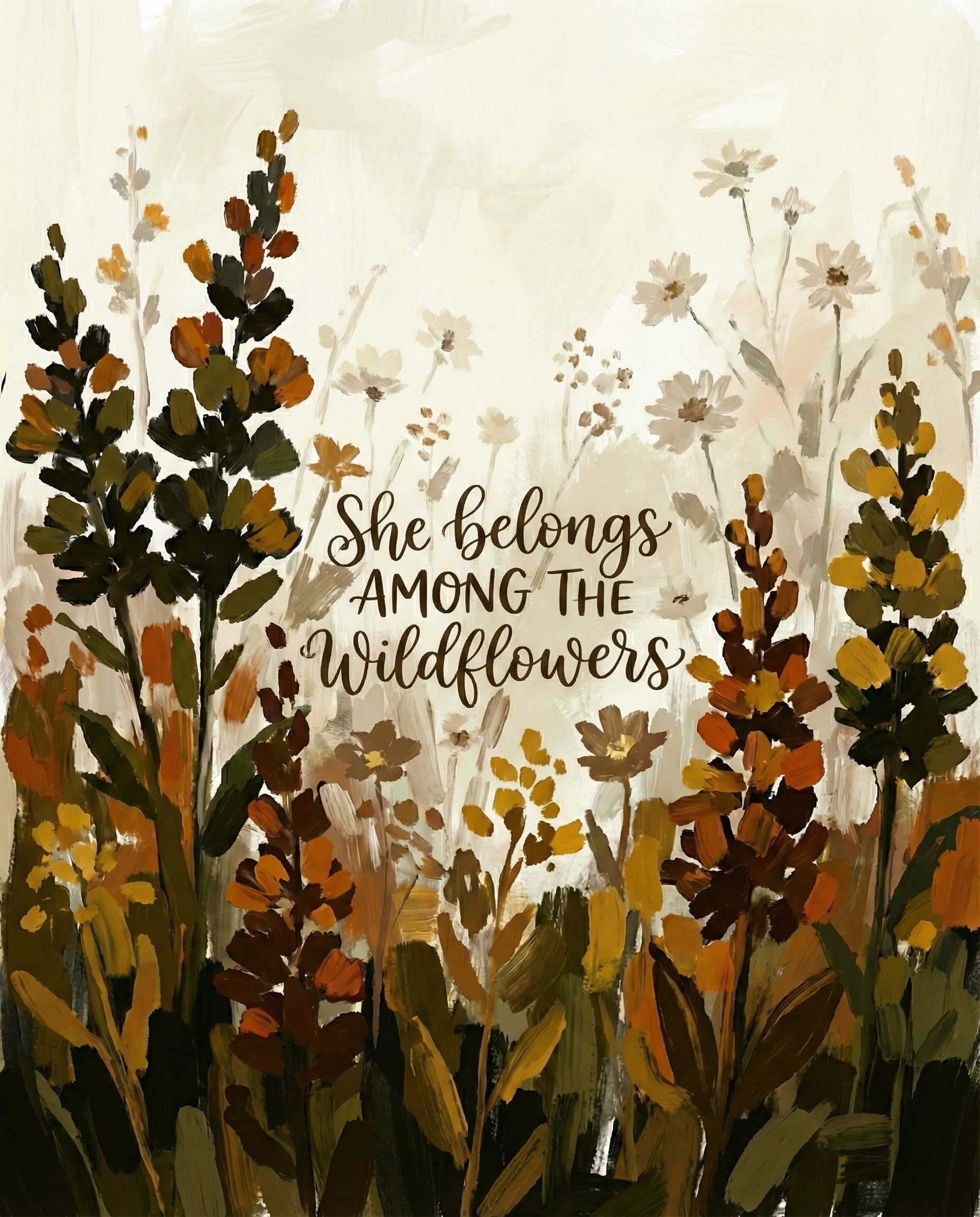 A painterly field of earthy-toned wildflowers surrounds the handwritten quote “She belongs among the wildflowers.” The soft brushstrokes and warm colors convey a peaceful, nature-inspired message.

