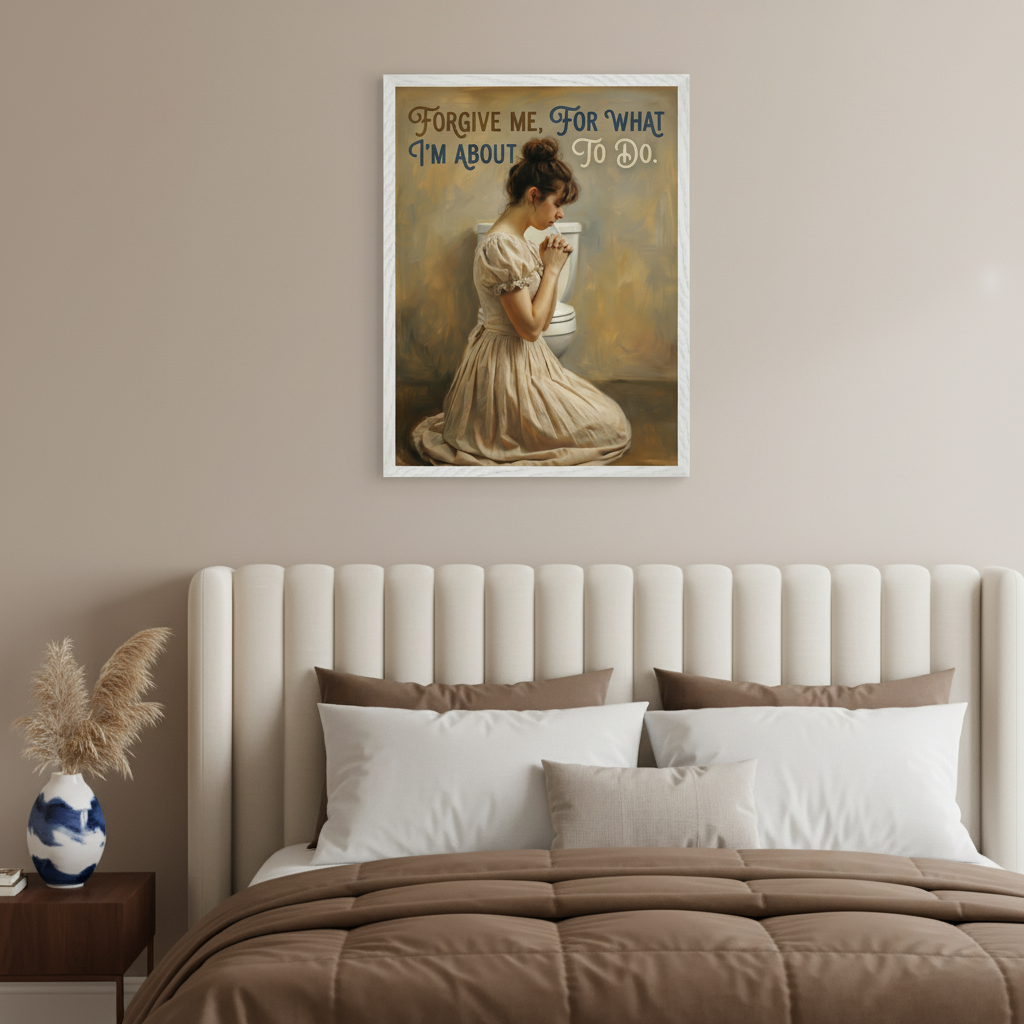 Modern bedroom with a bed featuring a cream padded headboard. A framed artwork hangs centered above the bed. The art depicts a woman in an old-fashioned dress kneeling before a toilet, hands clasped, with text "FORGIVE ME, FOR WHAT I'M ABOUT TO DO." in a painted style.